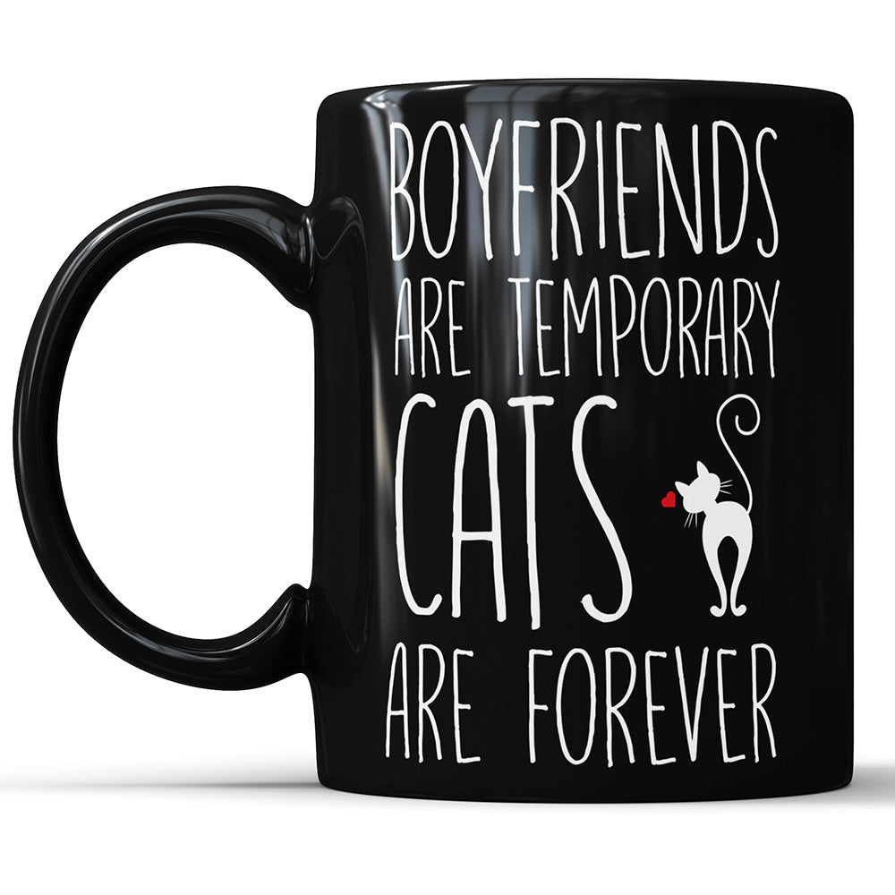 Boyfriends Are Temporary - Cats Are Forever
