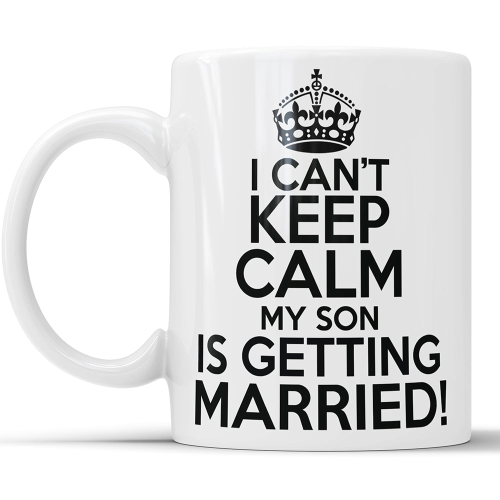 I Can't Keep Calm My Son Is Getting Married