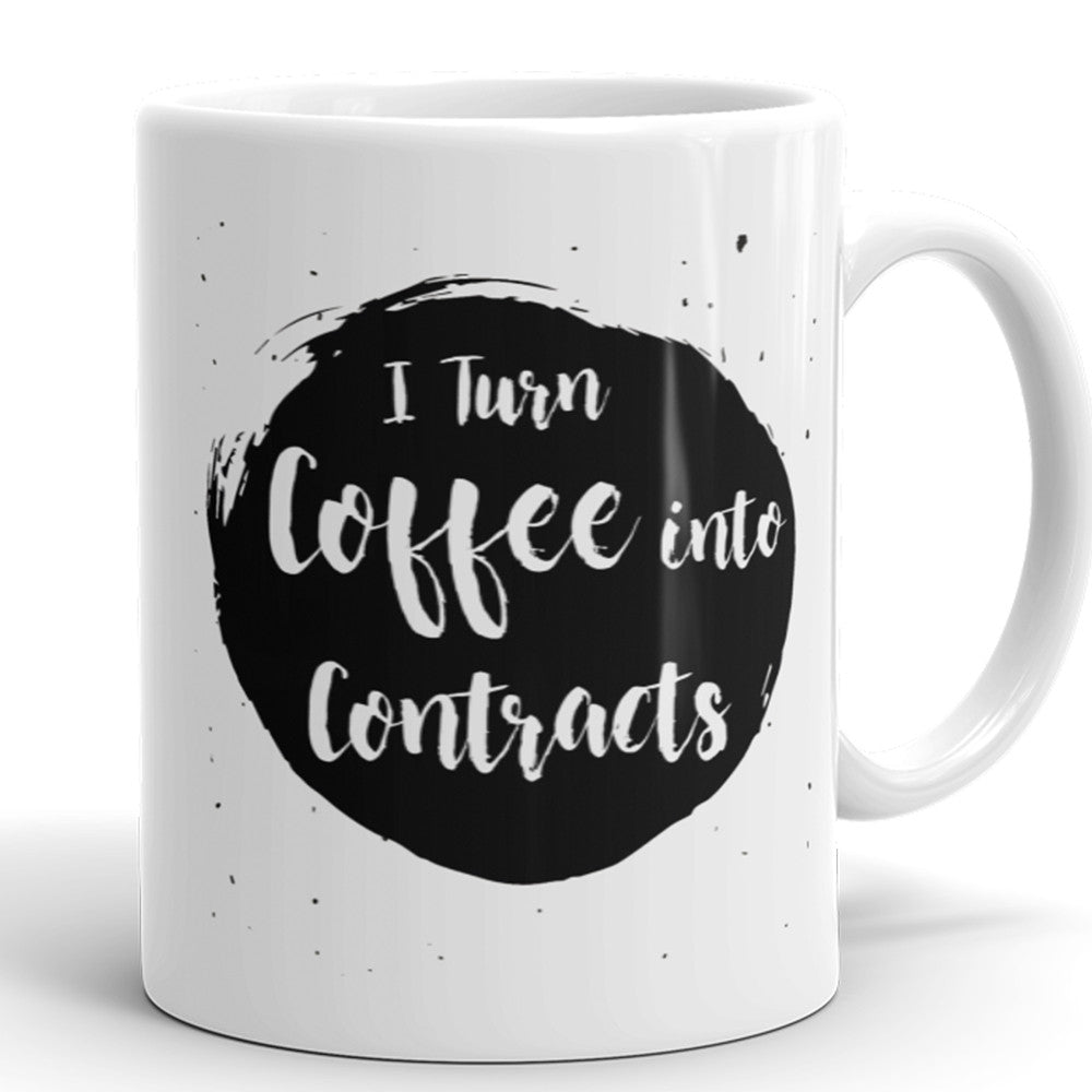 I Turn Coffee Into Contracts - Funny Coffee Mug For Coworker
