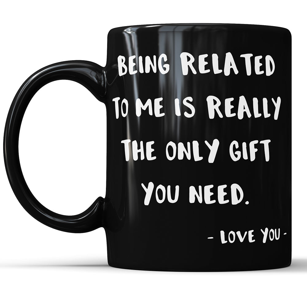 Estar relacionado conmigo es realmente el único regalo que necesitas: taza divertida para hermano, hermana o hermano