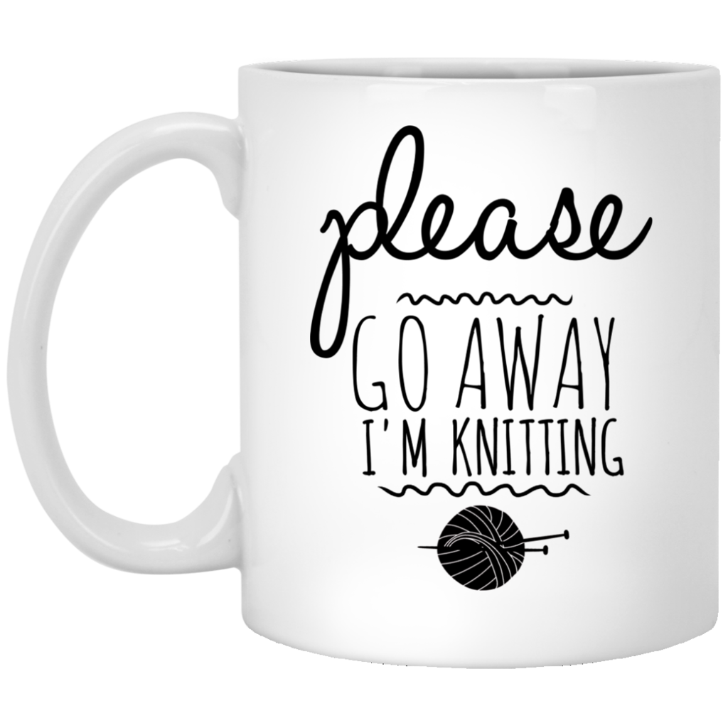 Please Go Away I'm Knitting - Funny Coffee Mug For Knitters
