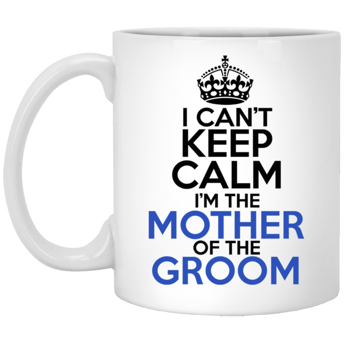 Ich kann nicht ruhig bleiben, ich bin die Mutter des Bräutigams 11 oz. Weiße Tasse