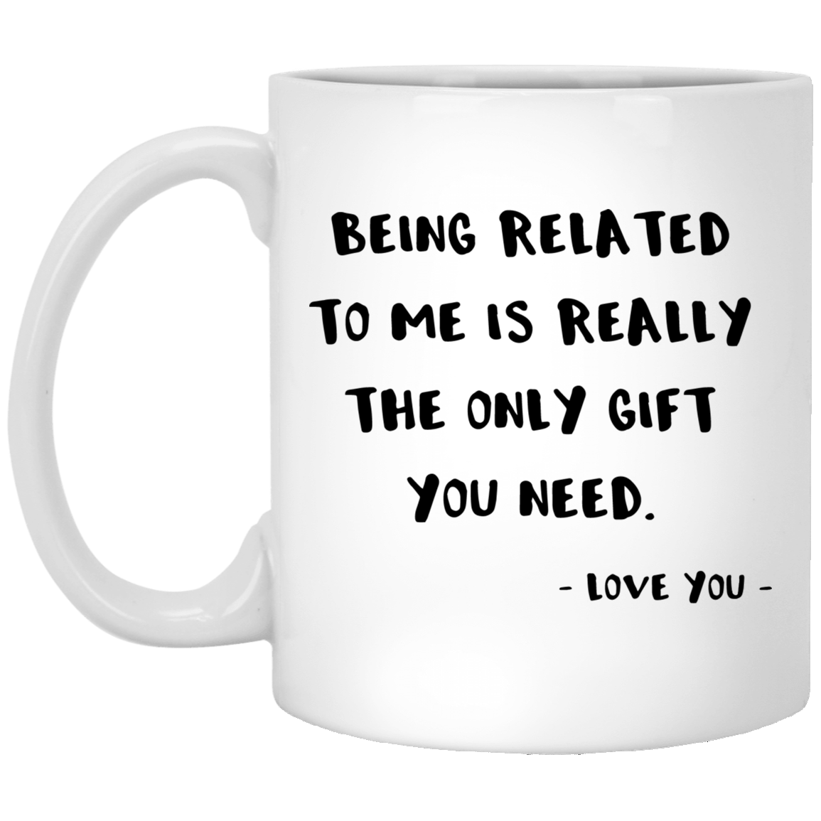Estar relacionado conmigo es realmente el único regalo que necesitas 11 oz. Taza blanca