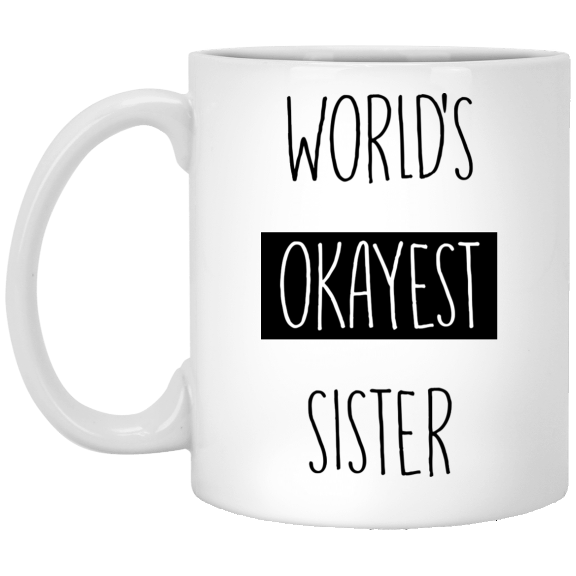 World Okayest Sister 11 oz. Weiße Tasse