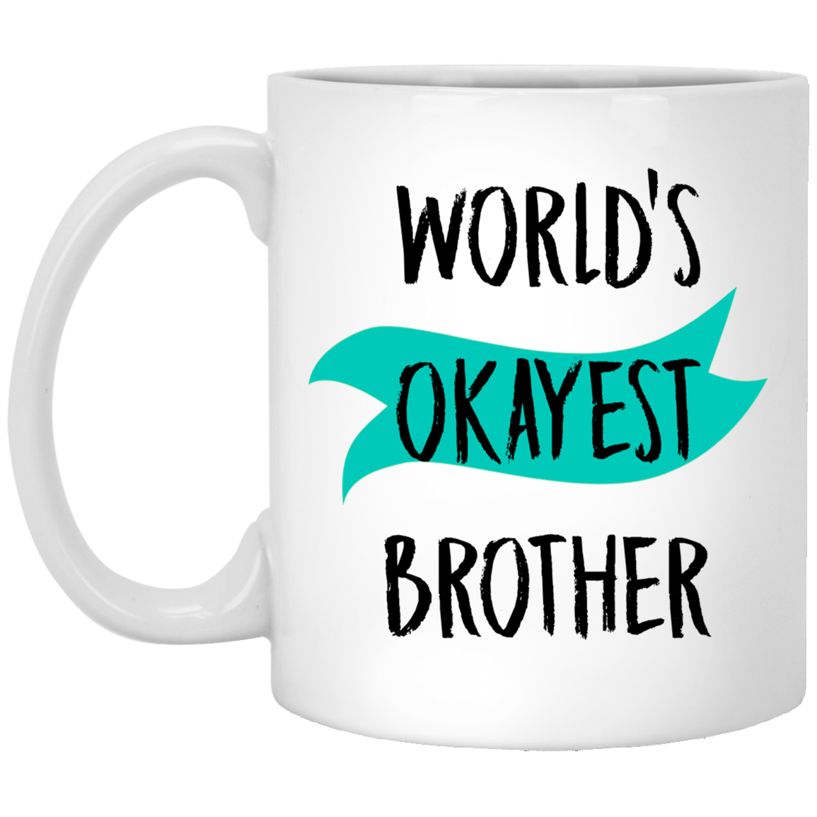 Der okayste Bruder der Welt 11 oz. Weiße Tasse