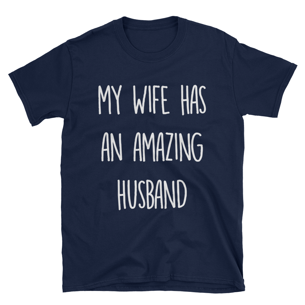 My Wife Has An Amazing Husband T-Shirt