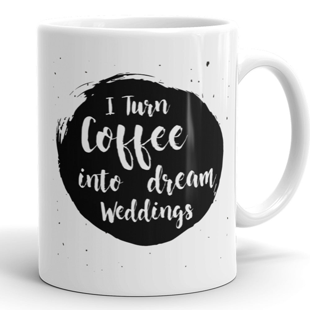 Ich verwandle Kaffee in Traumhochzeiten – lustige Kaffeetasse für Hochzeitsplaner