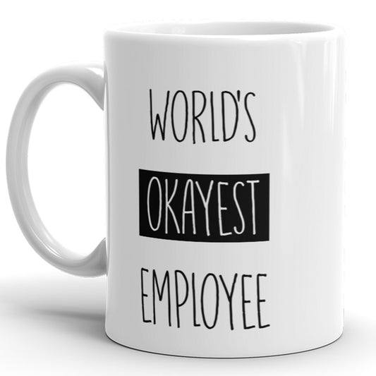 World's Okayest Employee - Funny Coffee Mug For Coworker