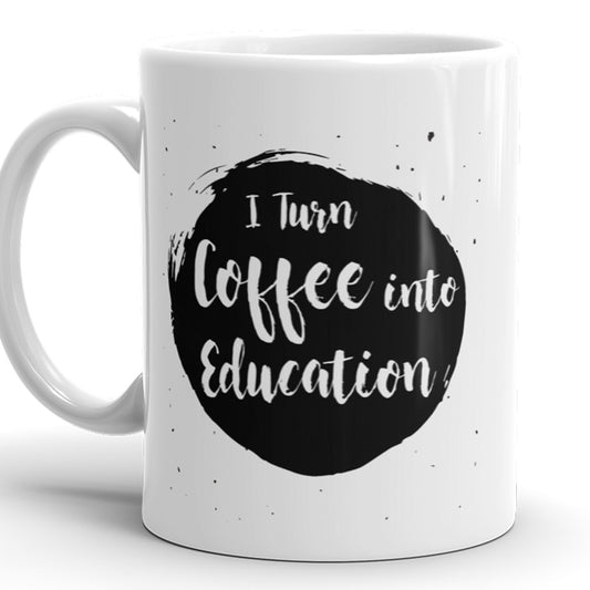 Ich verwandle Kaffee in Bildung – lustige Kaffeetasse für Lehrer