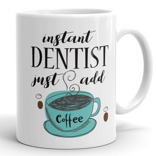 Dentista instantáneo, solo agregue café - Taza divertida para dentistas