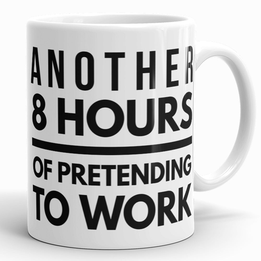 Weitere 8 Stunden so tun, als ob man arbeiten würde – lustige Kaffeetasse für das Büro