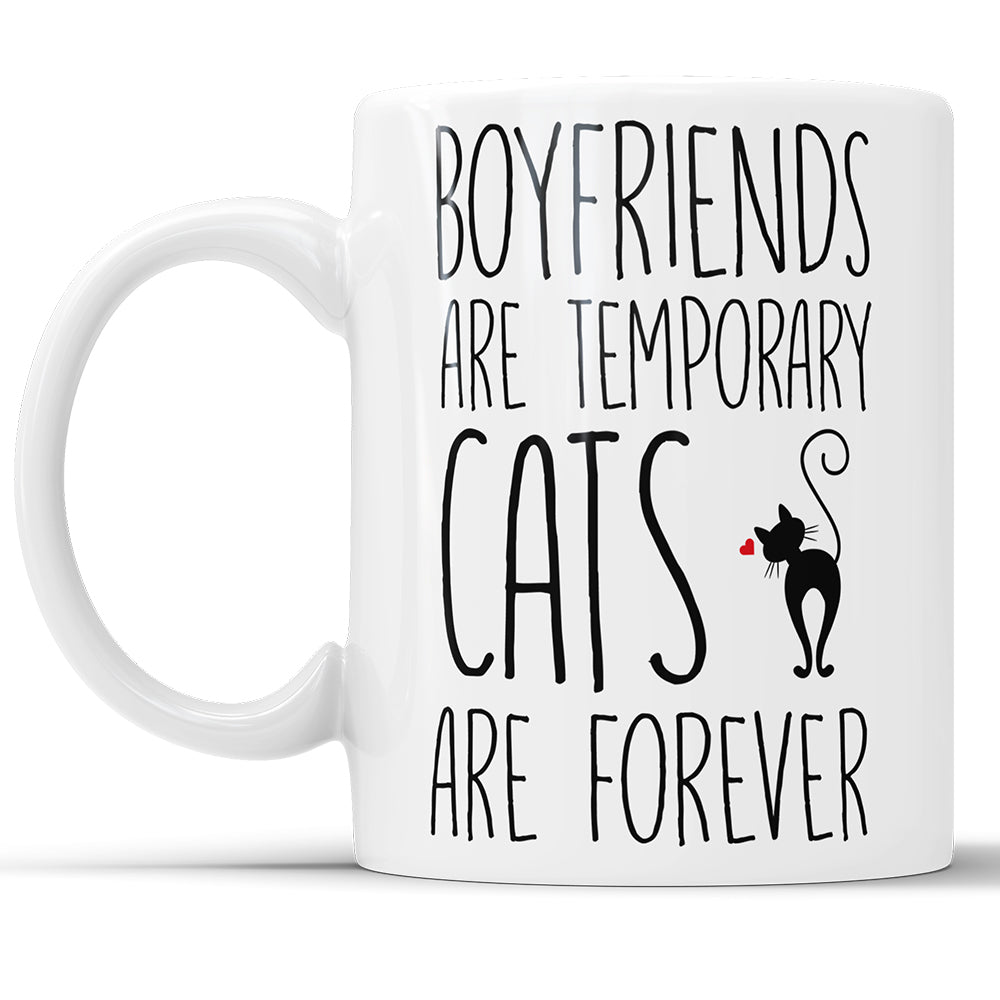 Boyfriends Are Temporary - Cats Are Forever