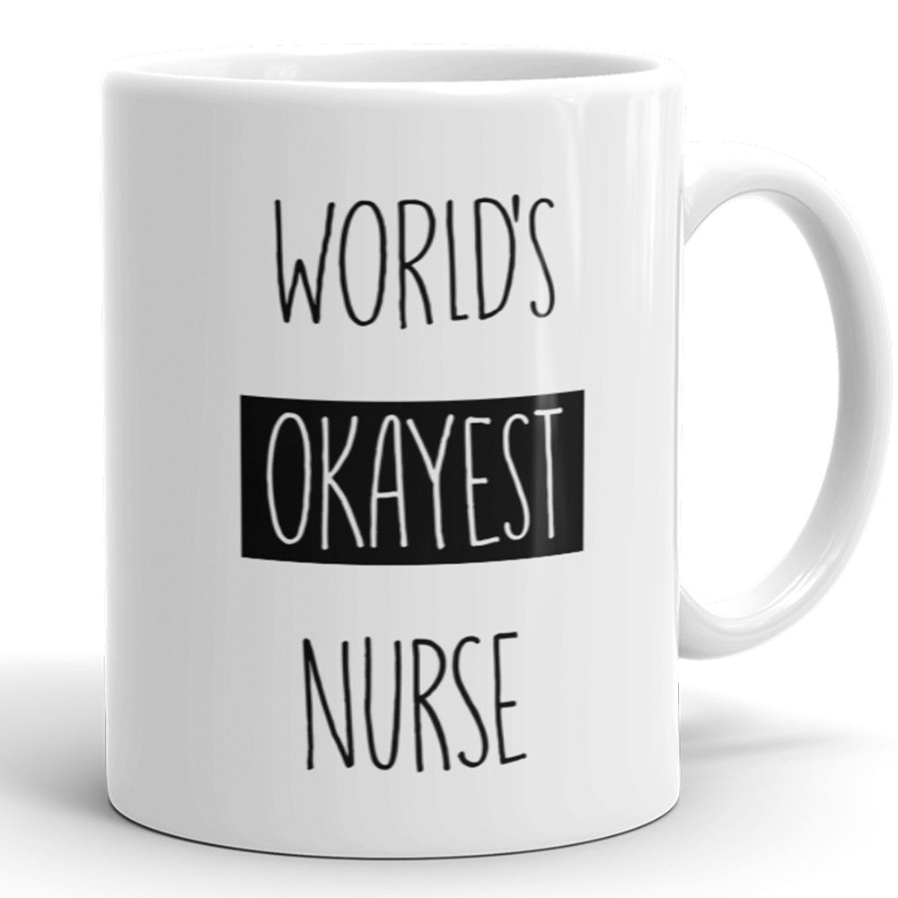 World's Okayest Nurse - Funny Coffee Mug For Nurse