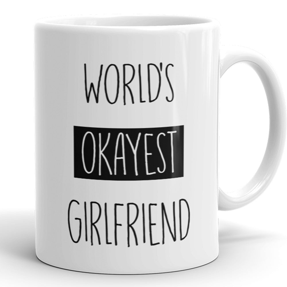 World's Okayest Girlfriend - Funny Coffee Mug For Girlfriend