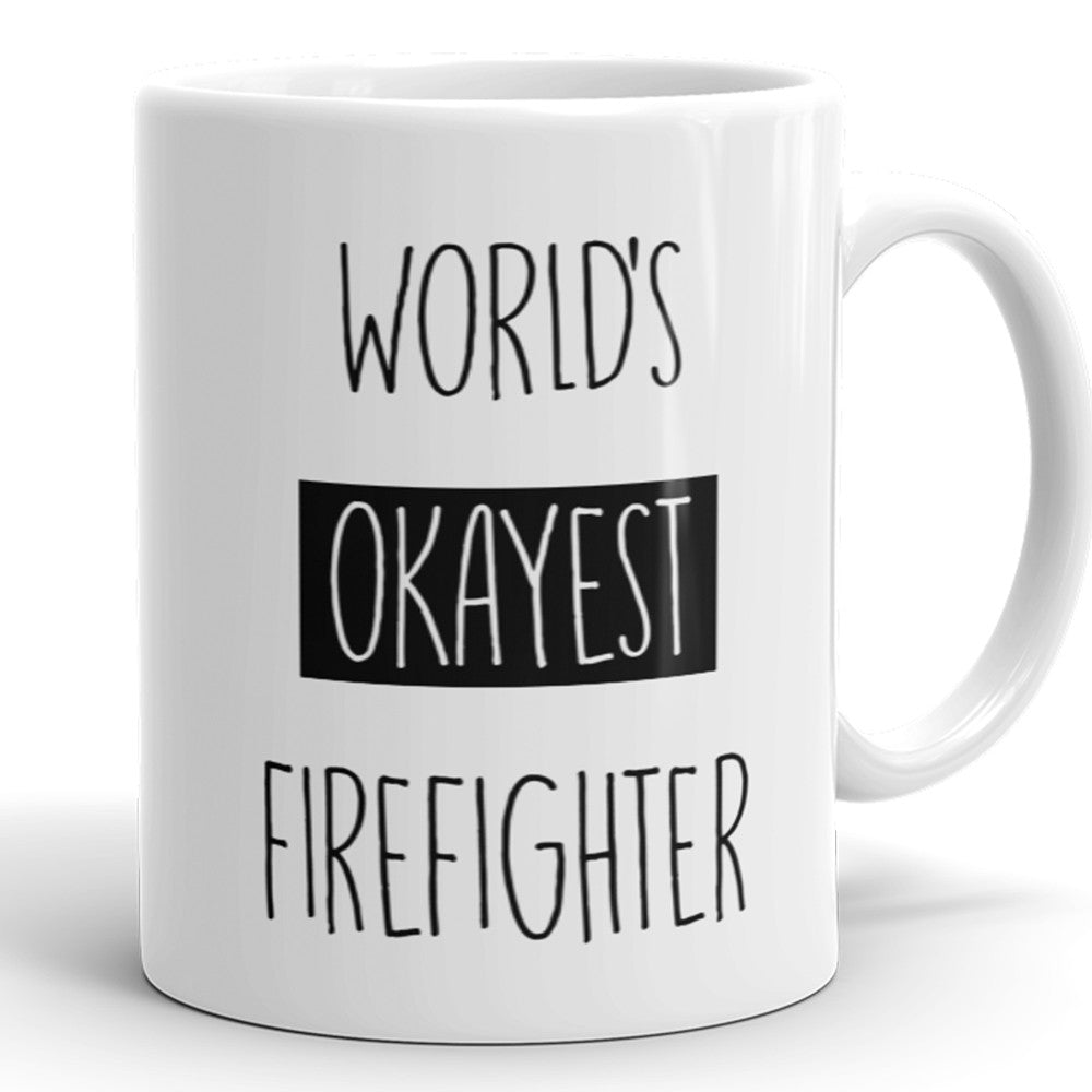 World's Okayest Firefighter - Funny Coffee Mug For Fireman