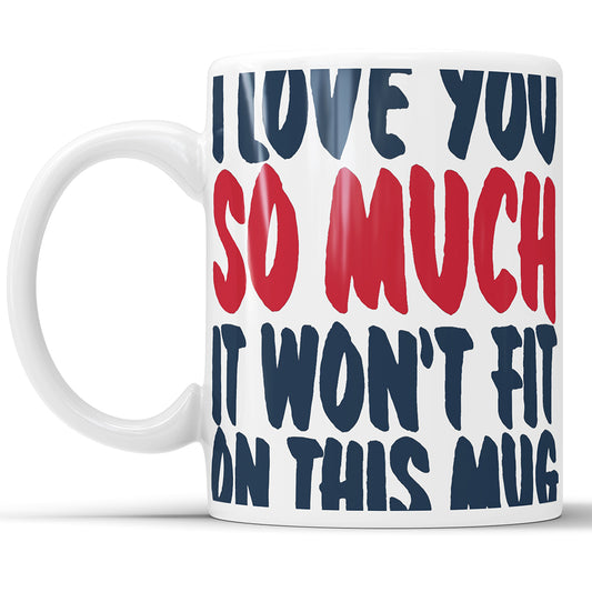 Ich liebe dich so sehr, dass es nicht auf diese Tasse passt