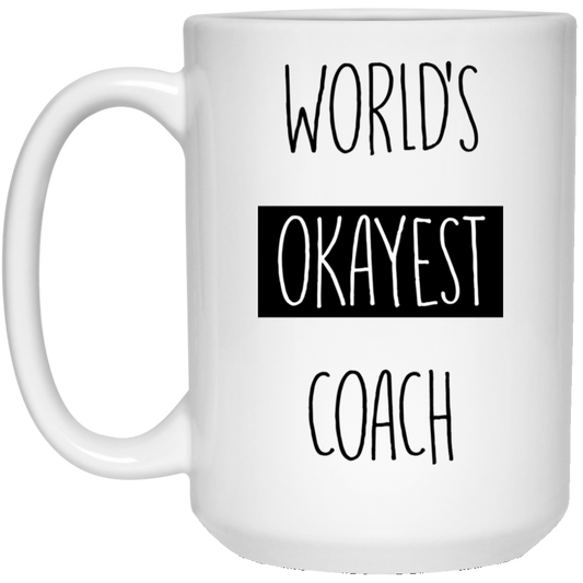 World's Okayest Coach 15 oz. White Mug