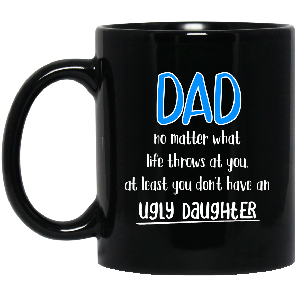 Ugly Daughter 11 oz. Black Mug