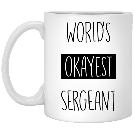 Worlds Okayest Sergeant 11 oz. White Mug