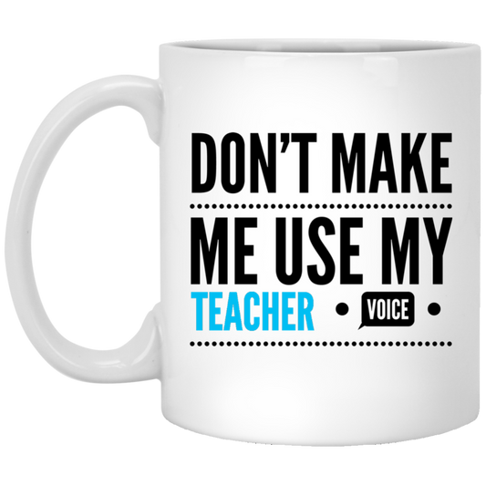 Lass mich nicht meine Lehrerstimme benutzen – lustige Kaffeetasse für Lehrer