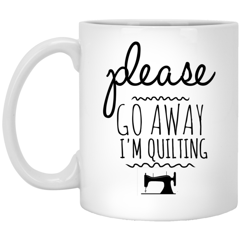 Please Go Away I'm Quilting - Lustige Kaffeetasse für Quilterinnen