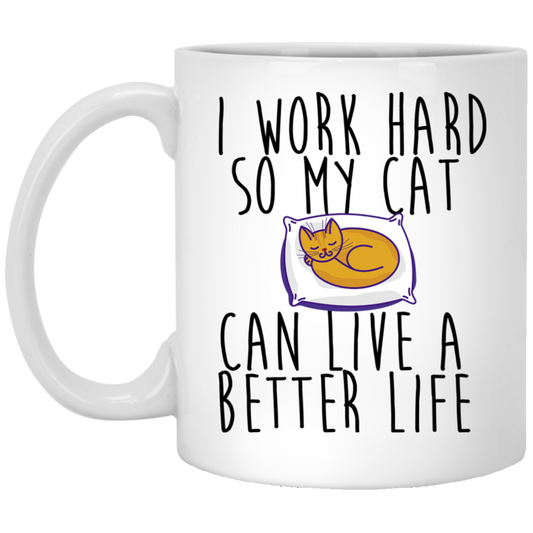 Ich arbeite hart, damit meine Katze ein besseres Leben führen kann. Kaffeetasse
