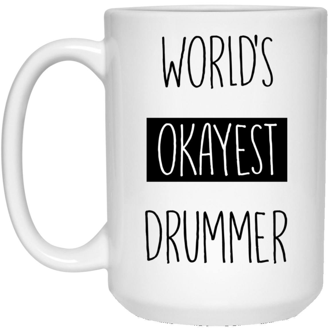 Worlds Okayest Drummer 15 oz. Weiße Tasse