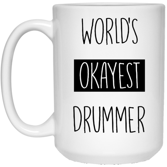 Worlds Okayest Drummer 15 oz. White Mug