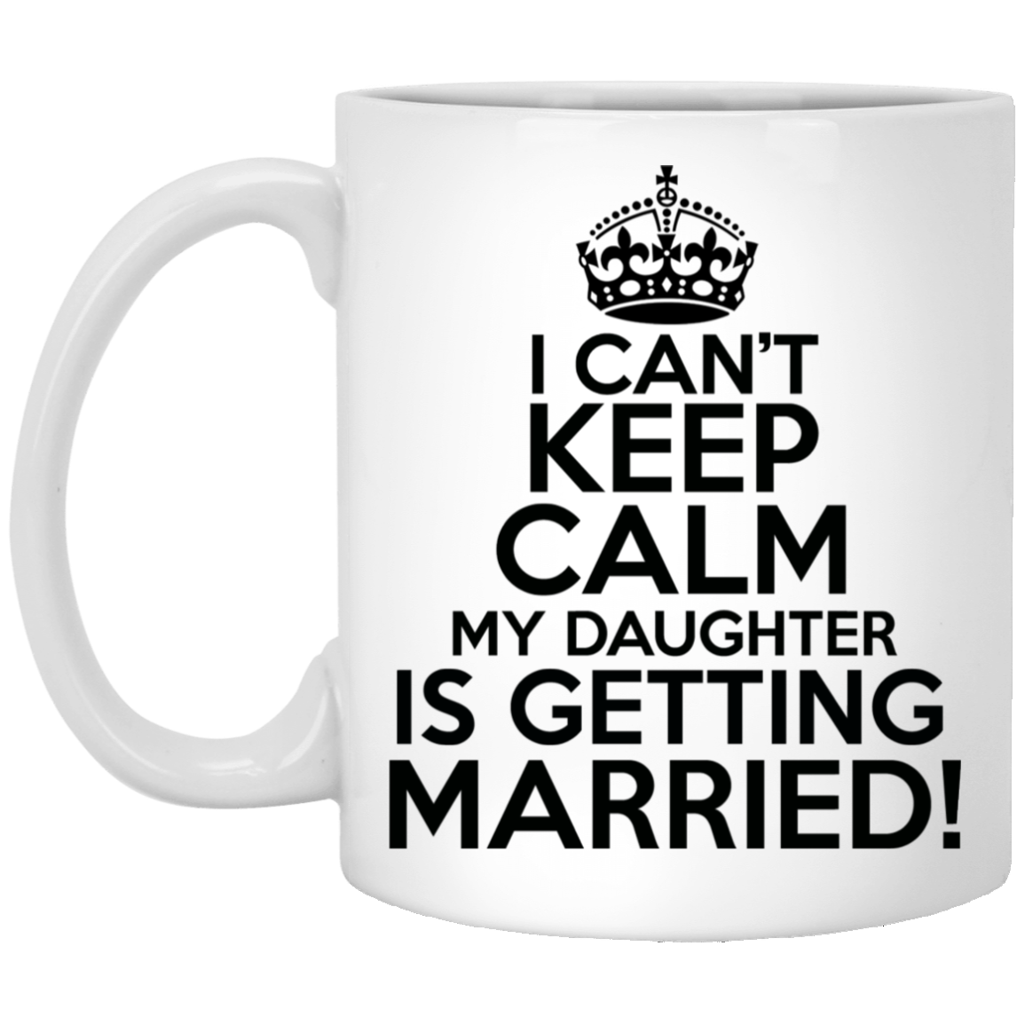 No puedo mantener la calma Mi hija se va a casar 11 oz. Taza blanca