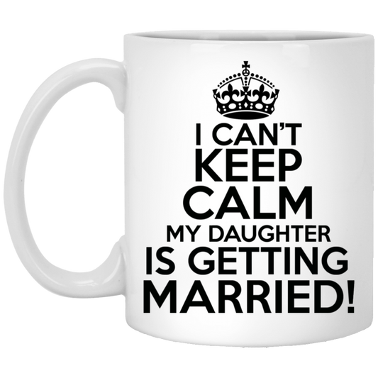 No puedo mantener la calma Mi hija se va a casar 11 oz. Taza blanca