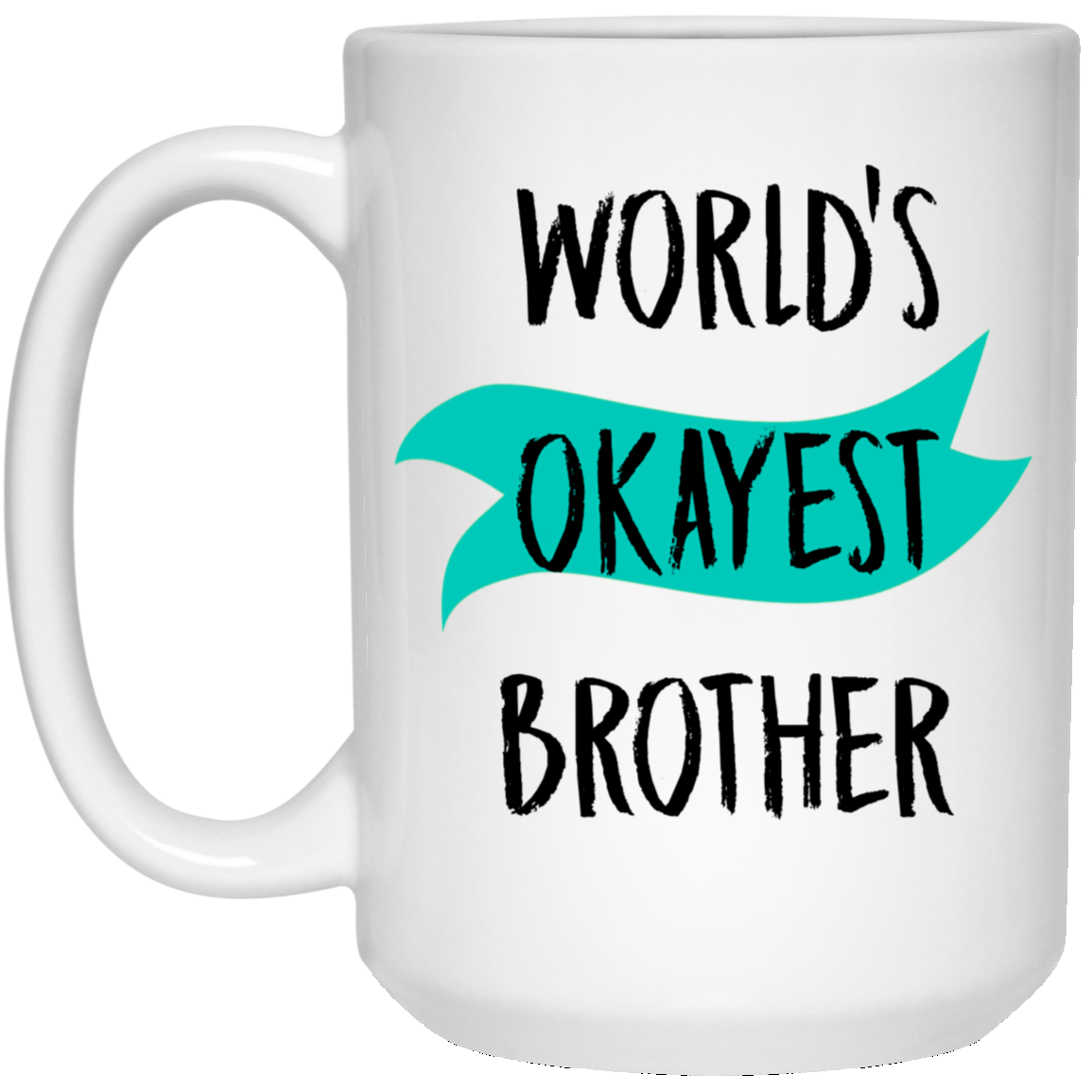 World's Okayest Brother 15 oz. White Mug