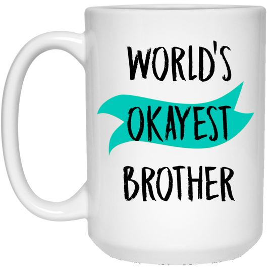 World's Okayest Brother 15 oz. White Mug