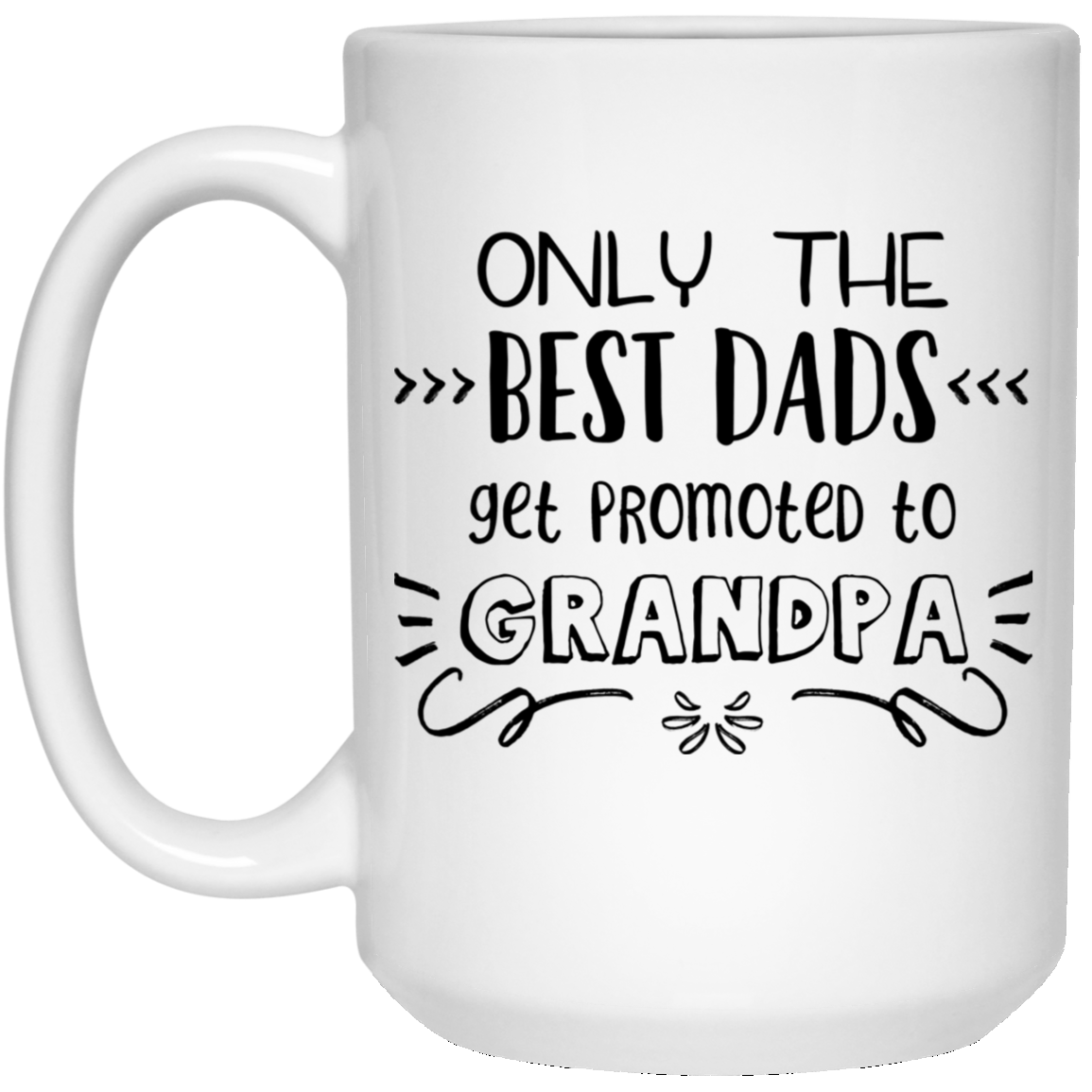 Solo los mejores papás son ascendidos a abuelo 15 oz. Taza blanca