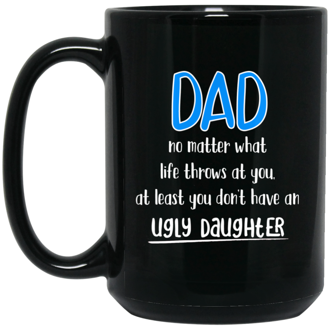 Ugly Daughter 15 oz. Black Mug