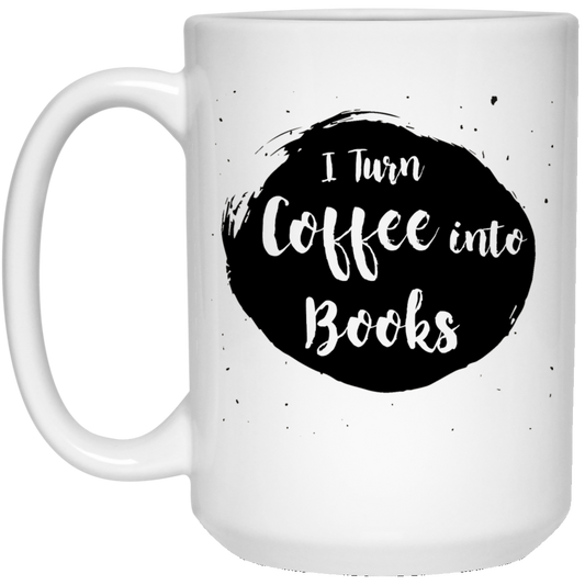 Ich verwandle Kaffee in Bücher 15 oz. Weiße Tasse