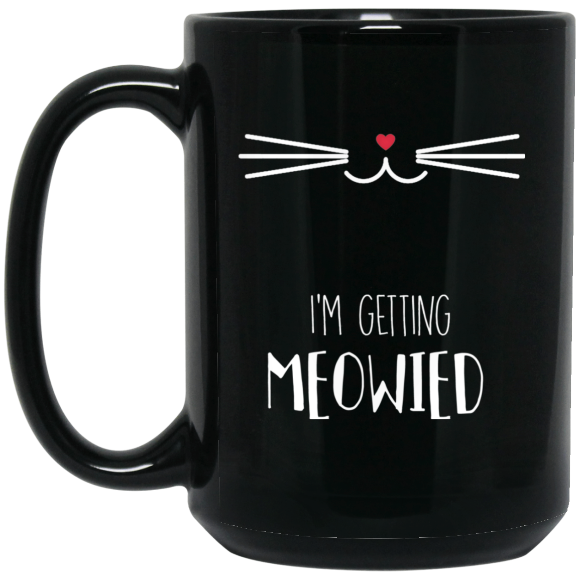 I'm Getting Meowied 15 oz. Black Mug