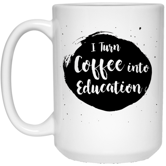 Ich verwandle Kaffee in Bildung 15 oz. Weiße Tasse