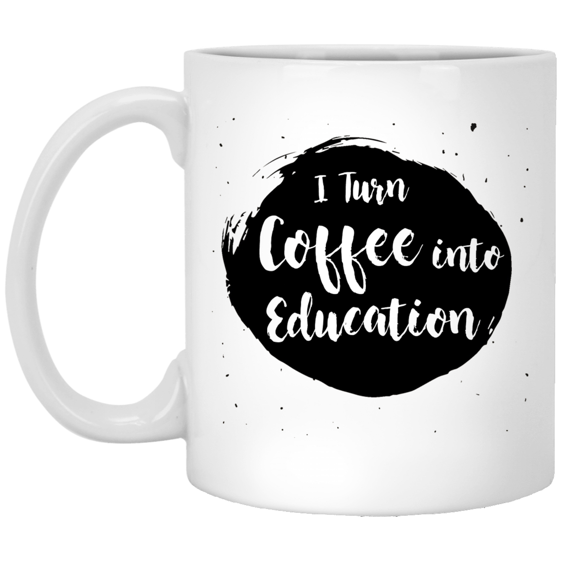 Ich verwandle Kaffee in Bildung 11 oz. Weiße Tasse
