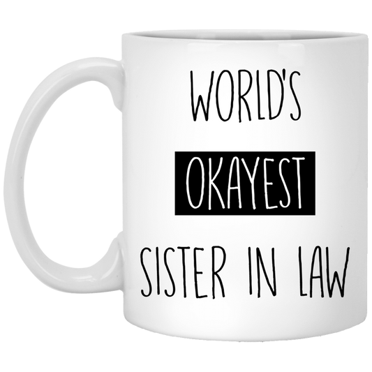 Worlds Okayest Sister In Law 11 oz. White Mug