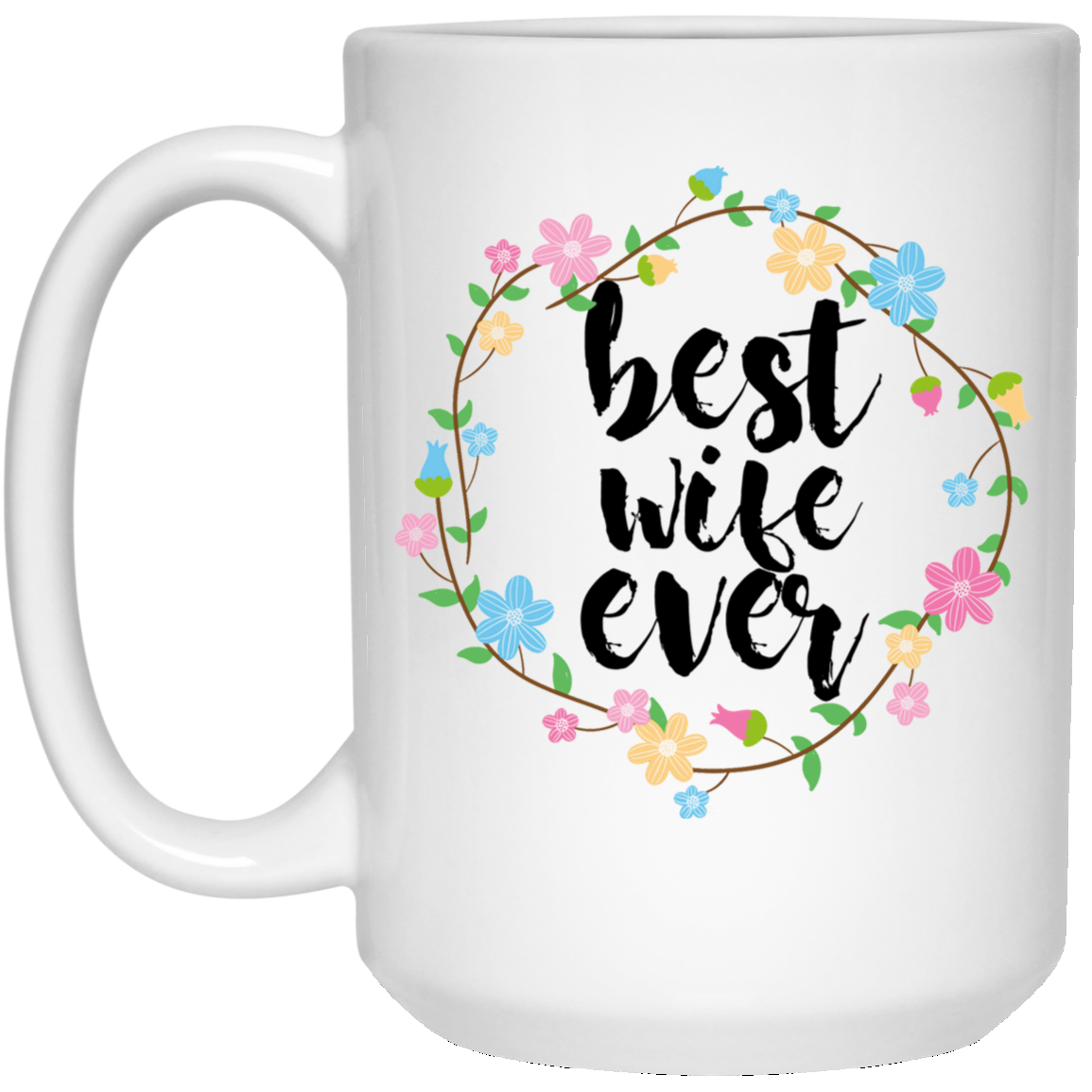 Best Wife Ever 15 oz. White Mug