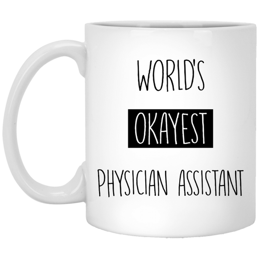 Worlds Okayest Physician Assistant 11 oz. White Mug