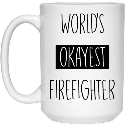 World's Okayest Firefighter 15 oz. White Mug