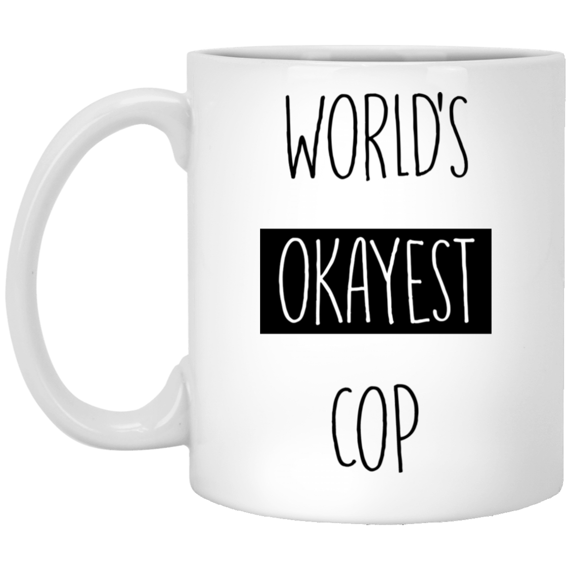 Worlds Okayest Cop 11 oz. White Mug