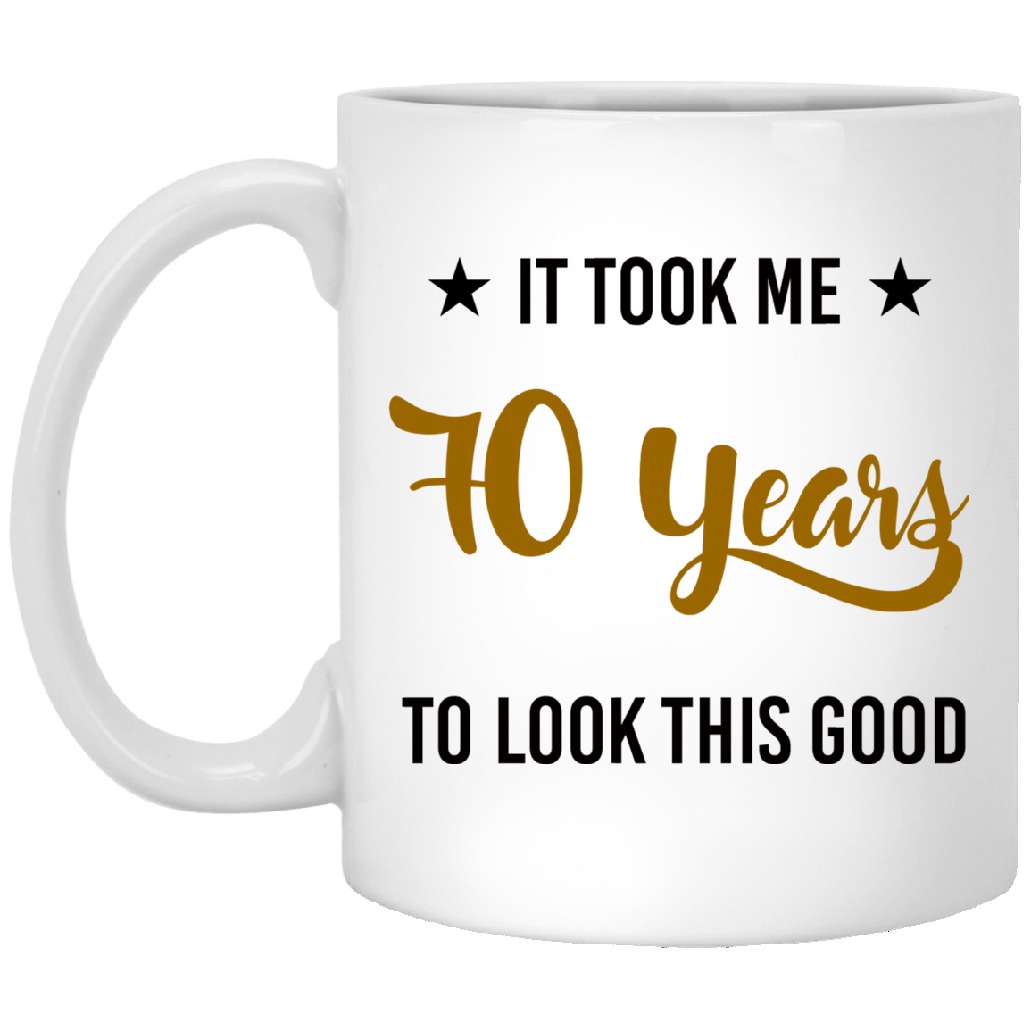 Ich habe 70 Jahre gebraucht 11 oz. Weiße Tasse