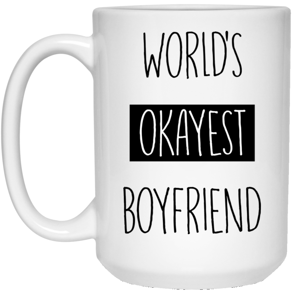 World's Okayest Boyfriend 15 oz. White Mug