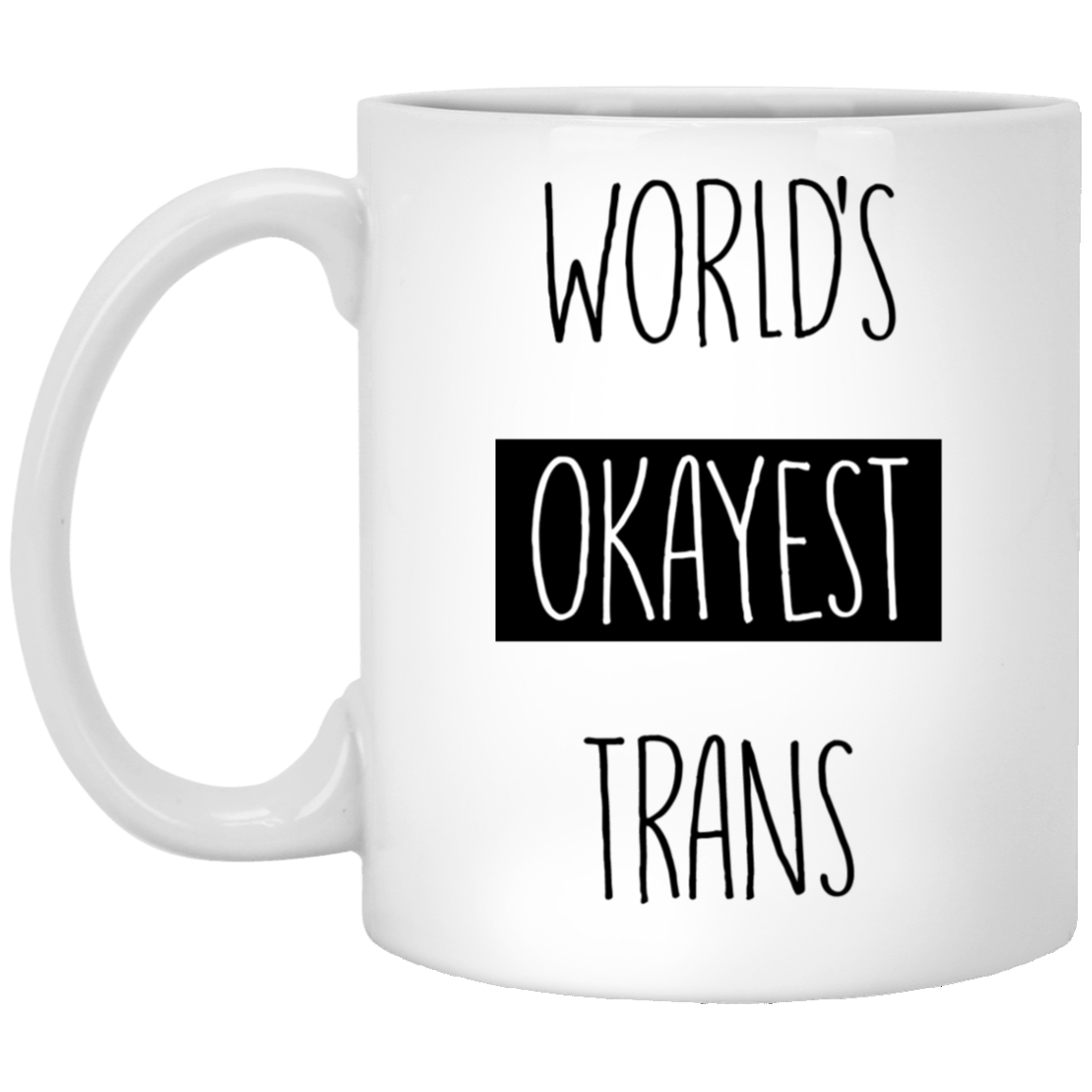 Worlds Okayest Trans 11 oz. White Mug