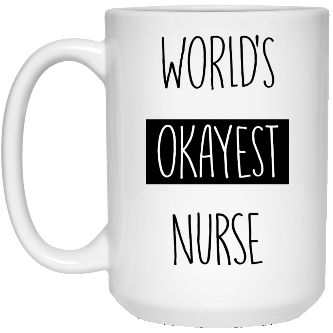 Die okayste Krankenschwester der Welt 15 oz. Weiße Tasse